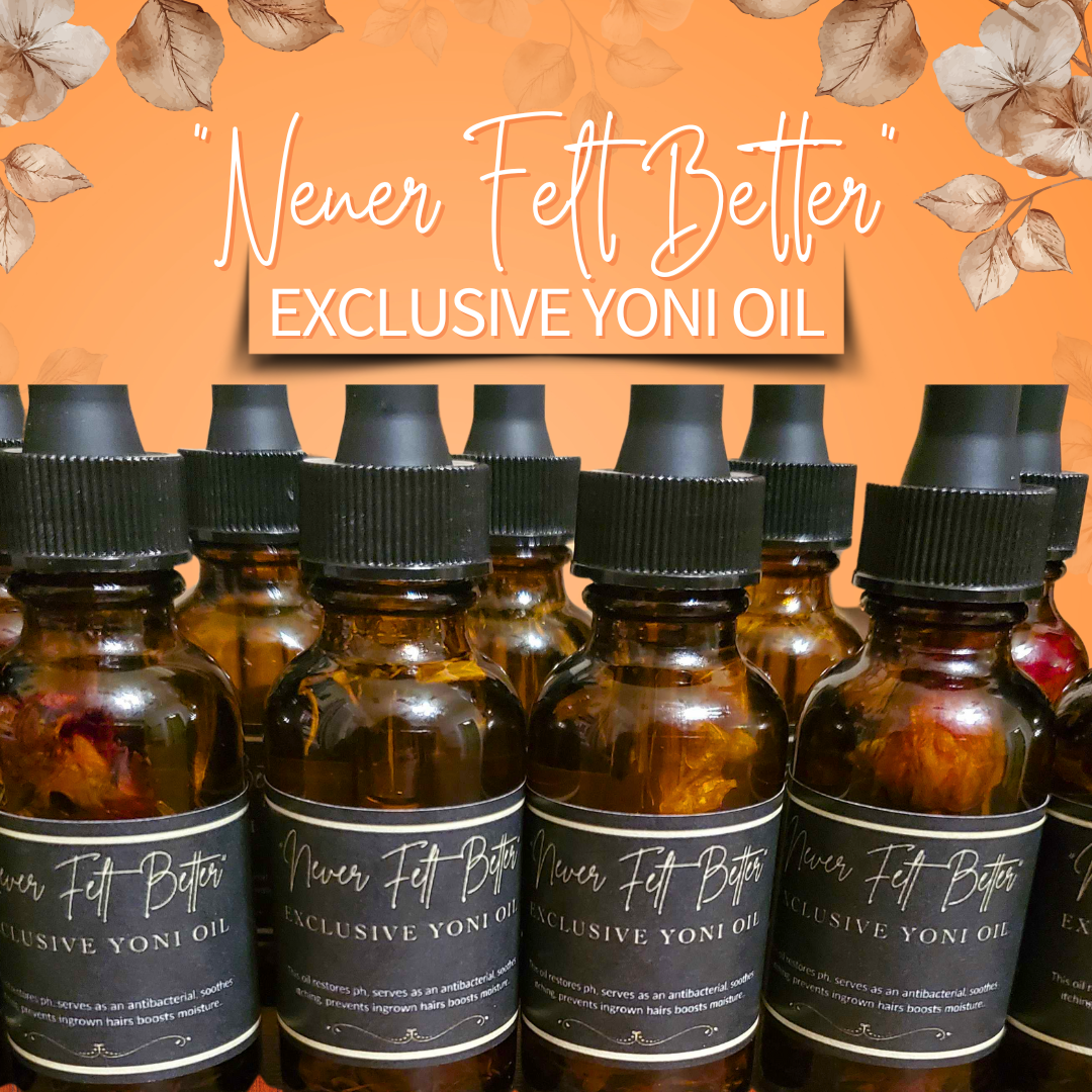 "Never Felt Better" Exclusive Yoni Oil