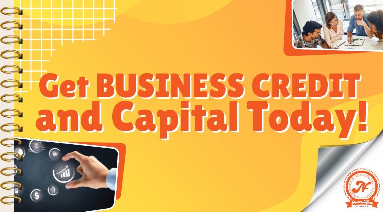 Get BUSINESS CREDIT & CAPITAL TODAY!