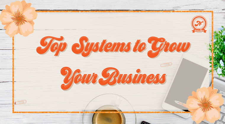 Top Systems To Grow Your Business!