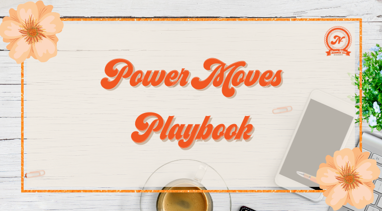 Power Moves Playbook